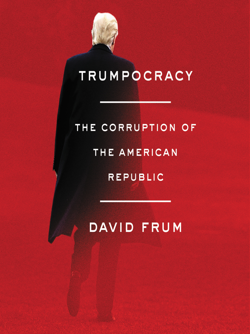 Title details for Trumpocracy by David Frum - Wait list